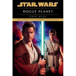 Rogue Planet: Star Wars Legends -- Greg Bear
